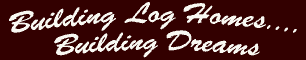 building log homes ... building dreams